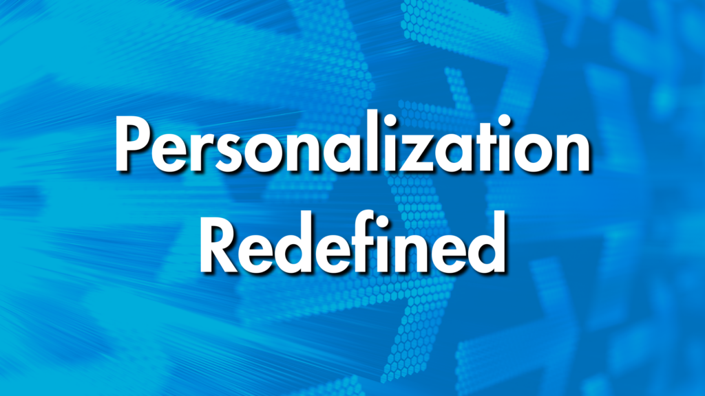 Personalization: a key benefit of having enough business data,