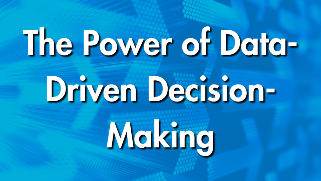The power of data-driven decision-making in marketing.